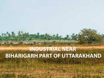 400 Bigha industrial near Biharigarh part of Uttarakhand