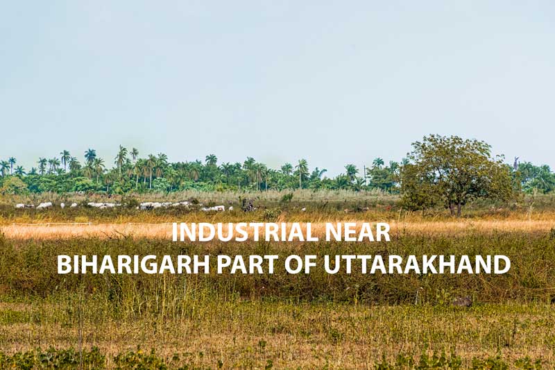 400 Bigha industrial near Biharigarh part of Uttarakhand